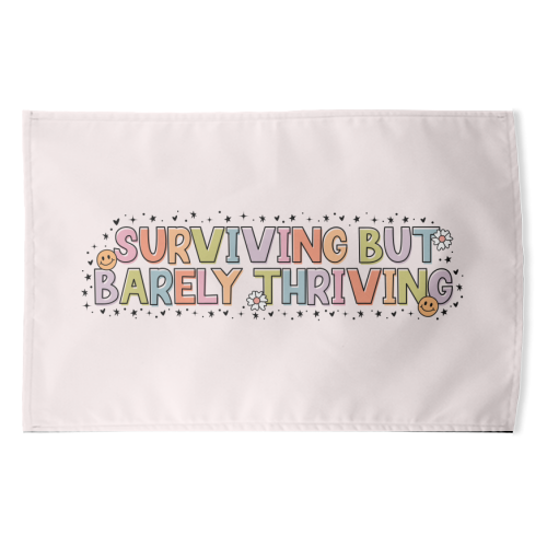 Surviving But Barely Thriving Mental Health Quote - funny tea towel by Sundiva Designs
