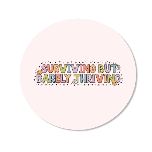 Surviving But Barely Thriving Mental Health Quote - Magnet by Sundiva Designs
