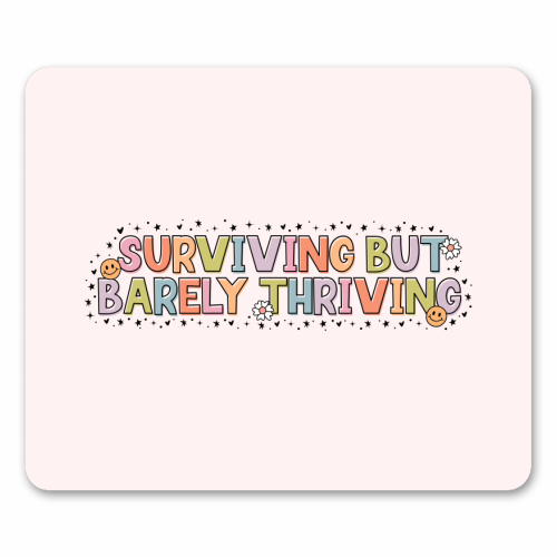 Surviving But Barely Thriving Mental Health Quote - mouse mat by Sundiva Designs