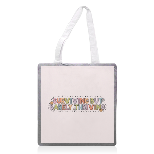 Surviving But Barely Thriving Mental Health Quote - printed canvas tote bag by Sundiva Designs