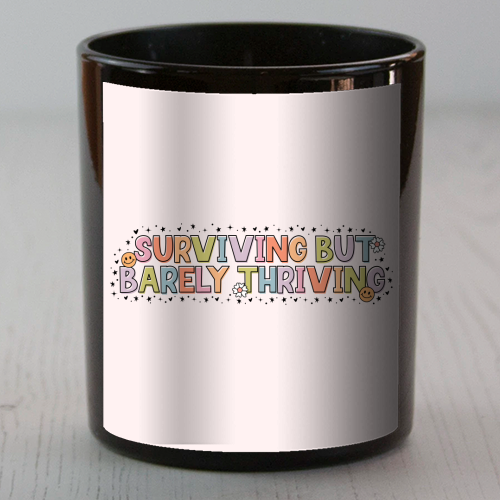 Surviving But Barely Thriving Mental Health Quote - scented candle by Sundiva Designs