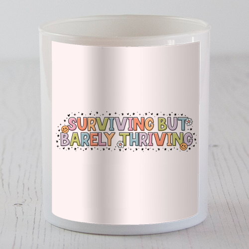 Surviving But Barely Thriving Mental Health Quote - scented candle by Sundiva Designs