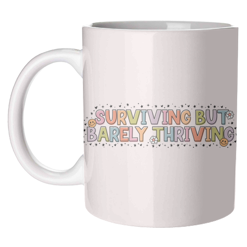 Surviving But Barely Thriving Mental Health Quote - unique mug by Sundiva Designs