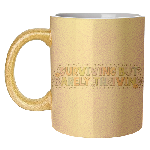 Surviving But Barely Thriving Mental Health Quote - unique mug by Sundiva Designs