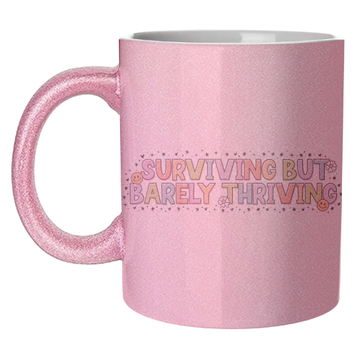 Surviving But Barely Thriving Mental Health Quote - unique mug by Sundiva Designs