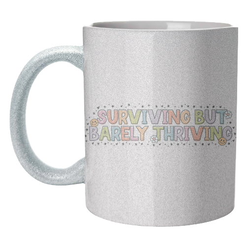 Surviving But Barely Thriving Mental Health Quote - unique mug by Sundiva Designs