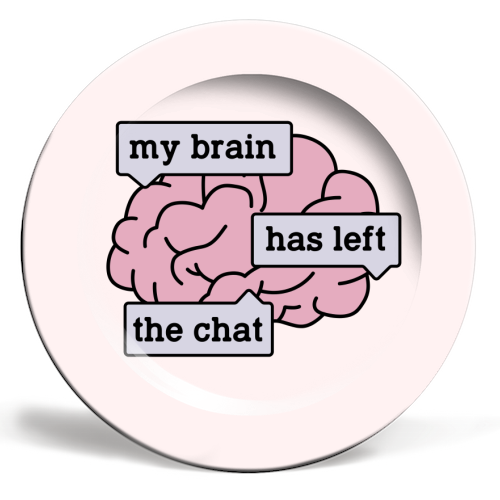 My Brain Has Left The Chat Funny Mental Health Quote - ceramic dinner plate by Sundiva Designs