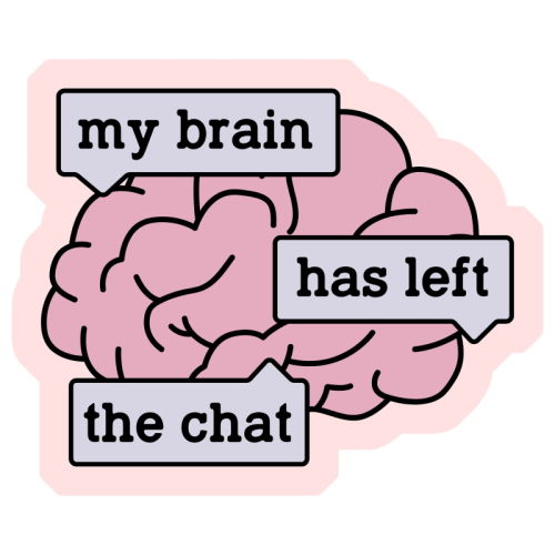 My Brain Has Left The Chat Funny Mental Health Quote - Die Cut Sticker by Sundiva Designs