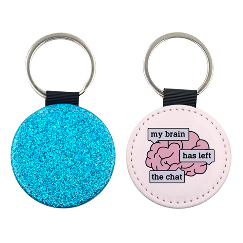 My Brain Has Left The Chat Funny Mental Health Quote - keyring by Sundiva Designs