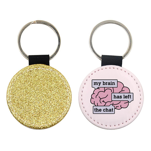 My Brain Has Left The Chat Funny Mental Health Quote - keyring by Sundiva Designs