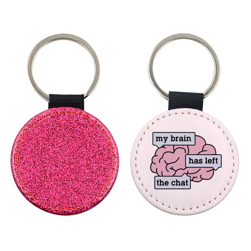 My Brain Has Left The Chat Funny Mental Health Quote - keyring by Sundiva Designs