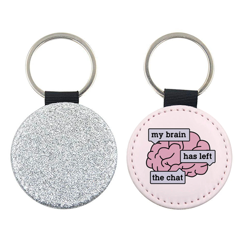 My Brain Has Left The Chat Funny Mental Health Quote - keyring by Sundiva Designs