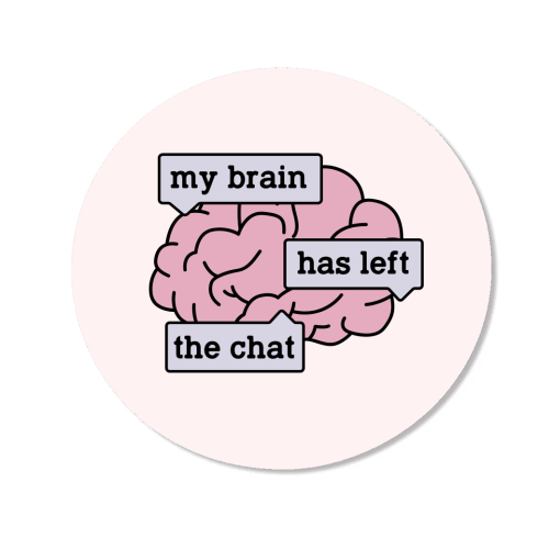 My Brain Has Left The Chat Funny Mental Health Quote - Magnet by Sundiva Designs