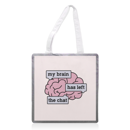 My Brain Has Left The Chat Funny Mental Health Quote - printed canvas tote bag by Sundiva Designs