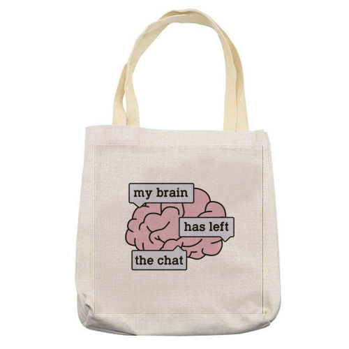My Brain Has Left The Chat Funny Mental Health Quote - printed canvas tote bag by Sundiva Designs