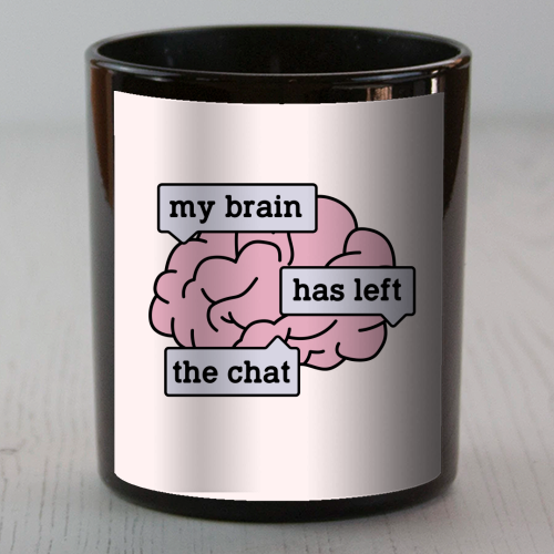 My Brain Has Left The Chat Funny Mental Health Quote - scented candle by Sundiva Designs