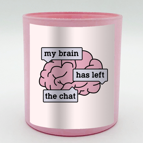 My Brain Has Left The Chat Funny Mental Health Quote - scented candle by Sundiva Designs