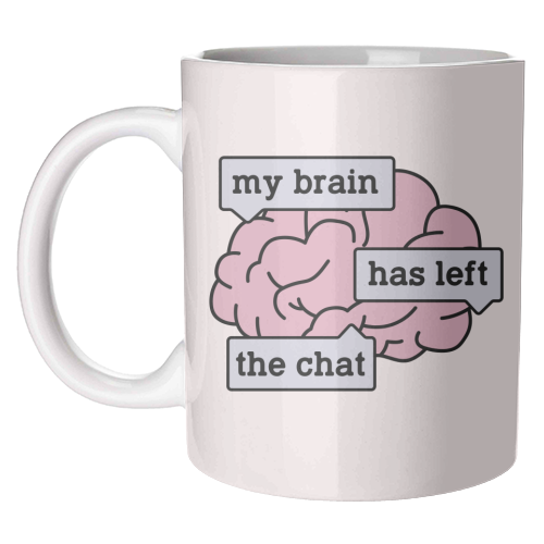 My Brain Has Left The Chat Funny Mental Health Quote - unique mug by Sundiva Designs