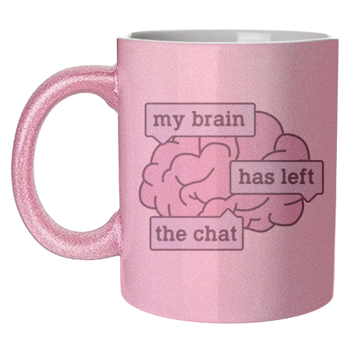 My Brain Has Left The Chat Funny Mental Health Quote - unique mug by Sundiva Designs