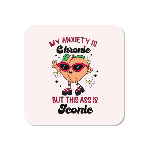 My Anxiety Is Chronic But This Ass Is Iconic Funny Mental Health Quote - Magnet by Sundiva Designs