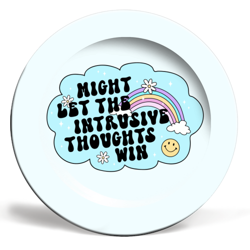 Might Let The Intrusive Thoughts Win Funny Mental Health Quote - ceramic dinner plate by Sundiva Designs