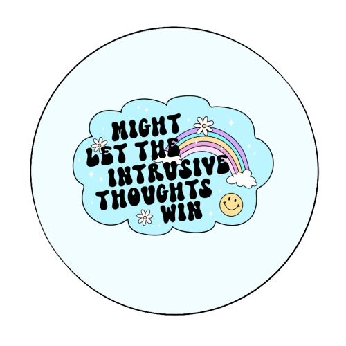 Might Let The Intrusive Thoughts Win Funny Mental Health Quote - Circle Sticker by Sundiva Designs
