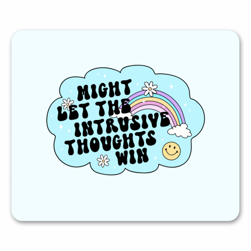 Might Let The Intrusive Thoughts Win Funny Mental Health Quote - mouse mat by Sundiva Designs