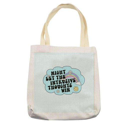 Might Let The Intrusive Thoughts Win Funny Mental Health Quote - printed canvas tote bag by Sundiva Designs