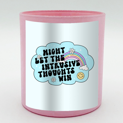 Might Let The Intrusive Thoughts Win Funny Mental Health Quote - scented candle by Sundiva Designs