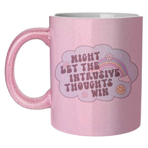 Might Let The Intrusive Thoughts Win Funny Mental Health Quote - unique mug by Sundiva Designs