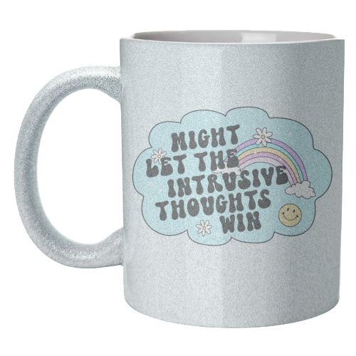 Might Let The Intrusive Thoughts Win Funny Mental Health Quote - unique mug by Sundiva Designs