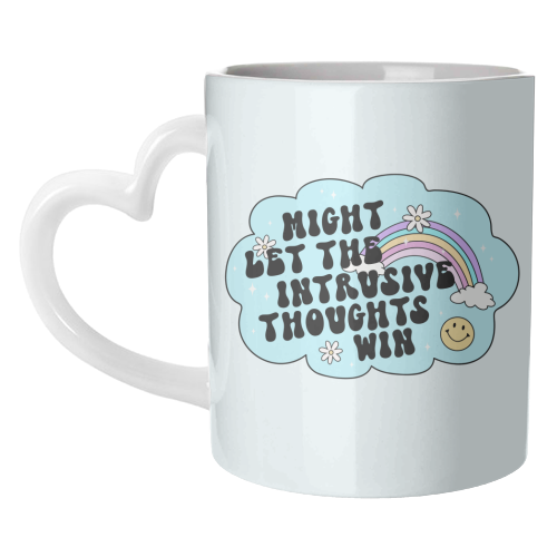 Might Let The Intrusive Thoughts Win Funny Mental Health Quote - unique mug by Sundiva Designs