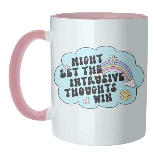 Might Let The Intrusive Thoughts Win Funny Mental Health Quote - unique mug by Sundiva Designs
