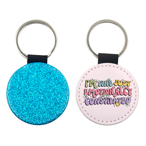 I'm Fine Just Emotionally Constipated Funny Mental Health Quote - keyring by Sundiva Designs