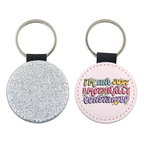 I'm Fine Just Emotionally Constipated Funny Mental Health Quote - keyring by Sundiva Designs