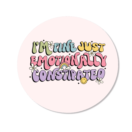I'm Fine Just Emotionally Constipated Funny Mental Health Quote - Magnet by Sundiva Designs