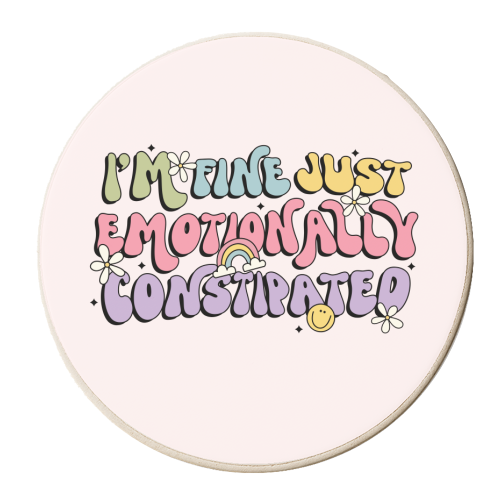 I'm Fine Just Emotionally Constipated Funny Mental Health Quote - personalised beer coaster by Sundiva Designs