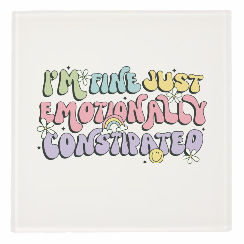I'm Fine Just Emotionally Constipated Funny Mental Health Quote - personalised beer coaster by Sundiva Designs