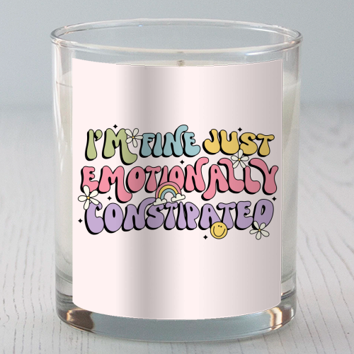 I'm Fine Just Emotionally Constipated Funny Mental Health Quote - scented candle by Sundiva Designs