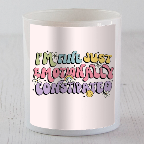 I'm Fine Just Emotionally Constipated Funny Mental Health Quote - scented candle by Sundiva Designs