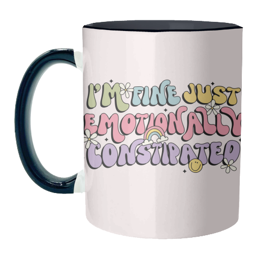 I'm Fine Just Emotionally Constipated Funny Mental Health Quote - unique mug by Sundiva Designs