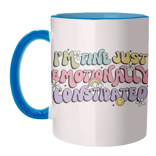 I'm Fine Just Emotionally Constipated Funny Mental Health Quote - unique mug by Sundiva Designs