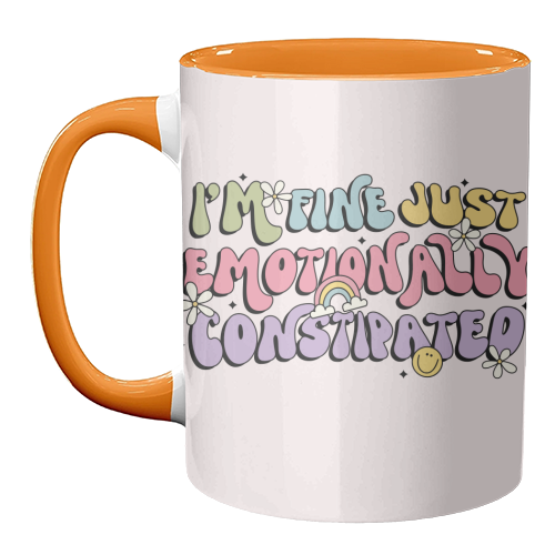 I'm Fine Just Emotionally Constipated Funny Mental Health Quote - unique mug by Sundiva Designs