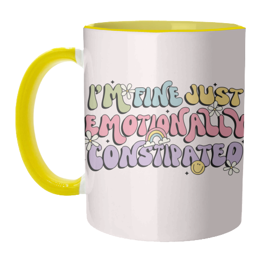 I'm Fine Just Emotionally Constipated Funny Mental Health Quote - unique mug by Sundiva Designs