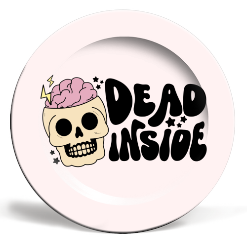 Dead Inside Dark Humour Minimal Mental Health Quote - ceramic dinner plate by Sundiva Designs