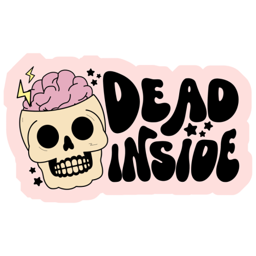 Dead Inside Dark Humour Minimal Mental Health Quote - Die Cut Sticker by Sundiva Designs