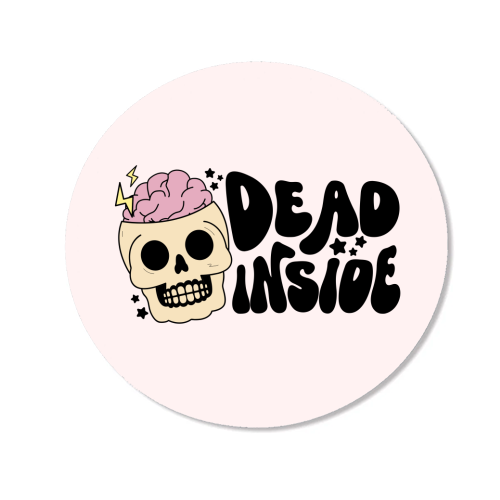 Dead Inside Dark Humour Minimal Mental Health Quote - Magnet by Sundiva Designs
