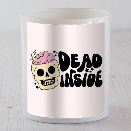 Dead Inside Dark Humour Minimal Mental Health Quote - scented candle by Sundiva Designs