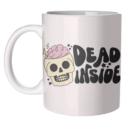 Dead Inside Dark Humour Minimal Mental Health Quote - unique mug by Sundiva Designs