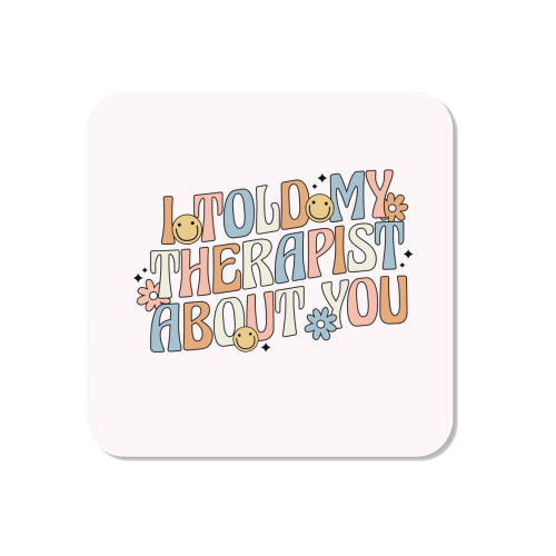 I Told My Therapist About You Funny Mental Health Quote - Magnet by Sundiva Designs